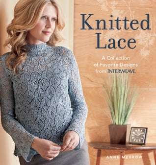 Knitted Lace: A Collection of Favorite Designs from Interweave | O#ArtArchives