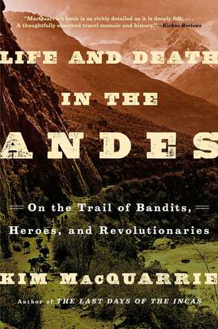 Life and Death in the Andes: On the Trail of Bandits, Heroes, and Revolutionaries | O#Travel