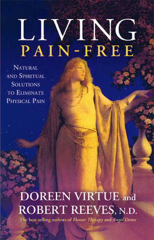 Living Pain-Free: Natural and Spiritual Solutions to Eliminate Physical Pain | O#Health