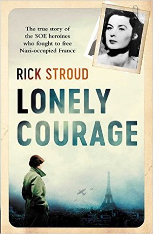 Lonely Courage: The True Story of the SOE Heroines Who Fought to Free Nazi-Occupied France | O#WorldWarII