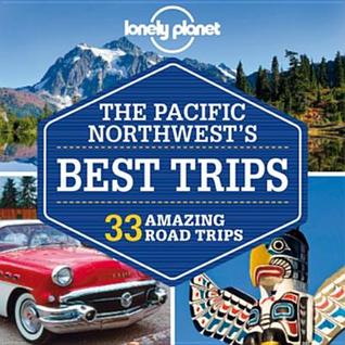 Lonely Planet Pacific Northwest’s Best Trips | O#Travel
