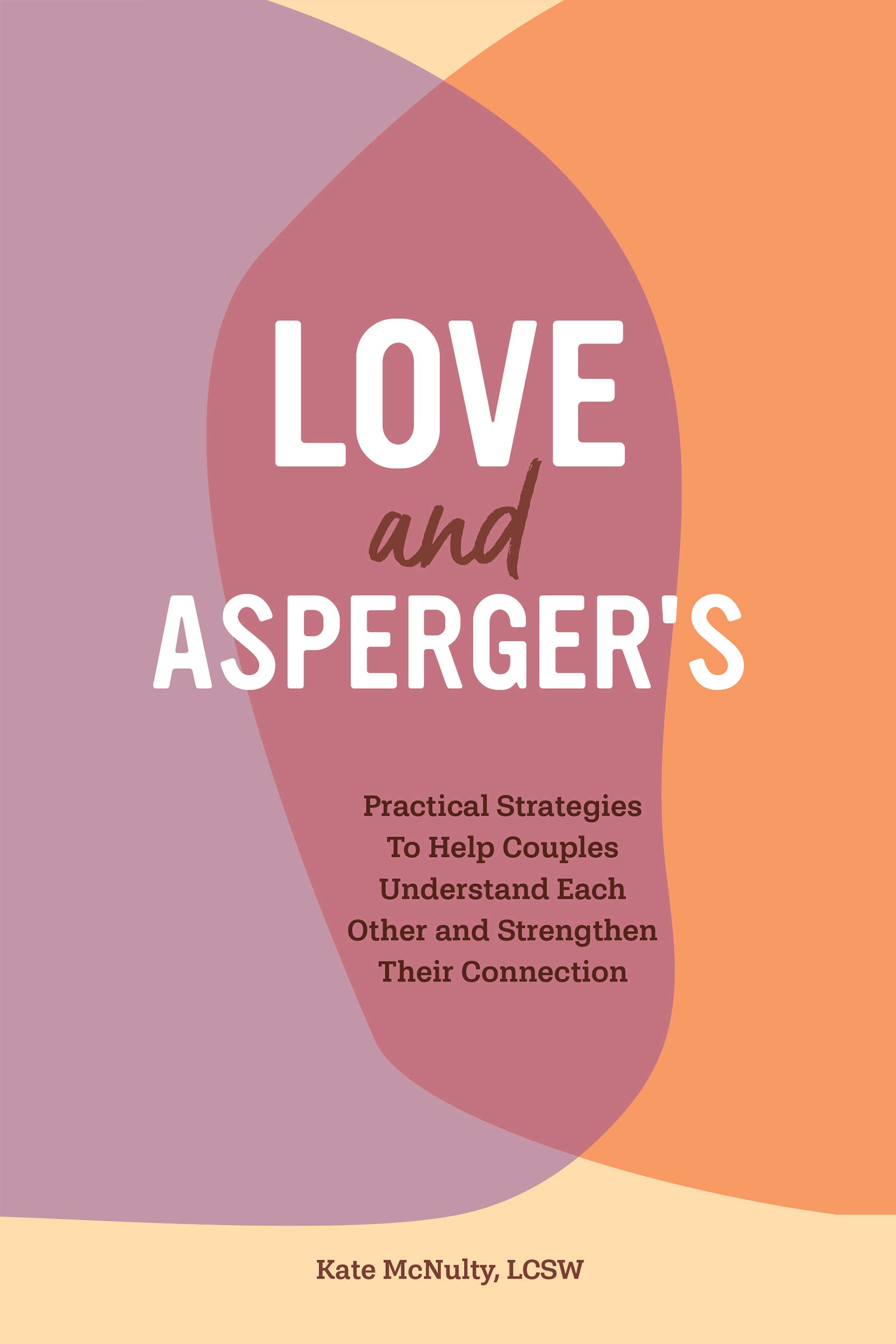 Love and Asperger’s: Practical Strategies To Help Couples Understand Each Other and Strengthen Their Connection | O#SelfHelp