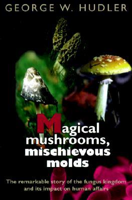 Magical Mushrooms, Mischievous Molds | O#Environment
