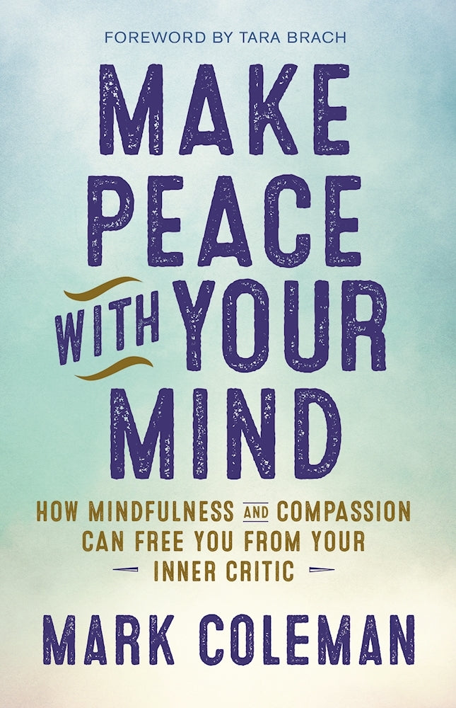 Make Peace with Your Mind: How Mindfulness and Compassion Can Free You from Your Inner Critic | O#MentalHealth