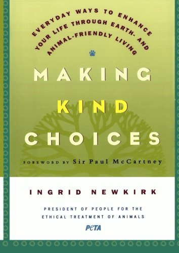 Making Kind Choices: Everyday Ways to Enhance Your Life Through Earth- and Animal-Friendly Living | O#SelfHelp
