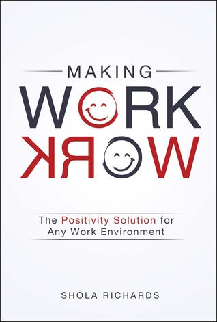 Making Work Work: The Positivity Solutionfor Any Work Environment | O#MANAGEMENT