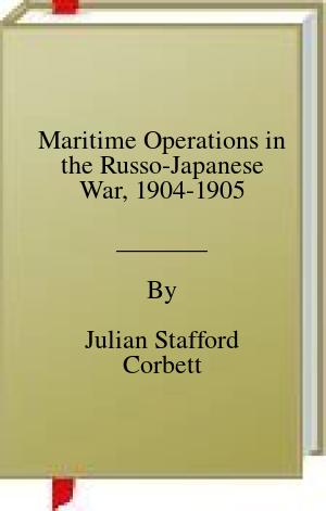 Maritime Operations in the Russo-Japanese War, 1904-1905 | O#MilitaryHistory