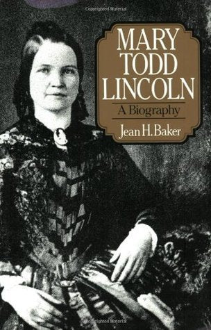Mary Todd Lincoln: A Biography | O#CIVILWAR