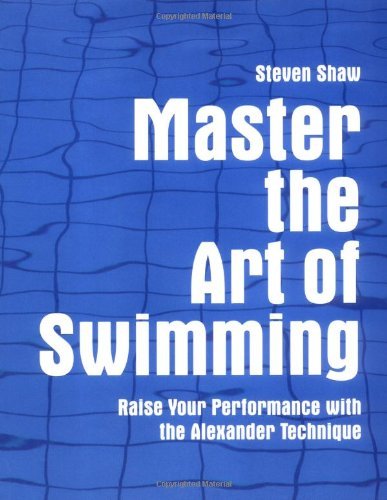 Master the Art of Swimming: Raise Your Performance with the Alexander Technique by Steven Shaw(2009-08-04) | O#SelfHelp