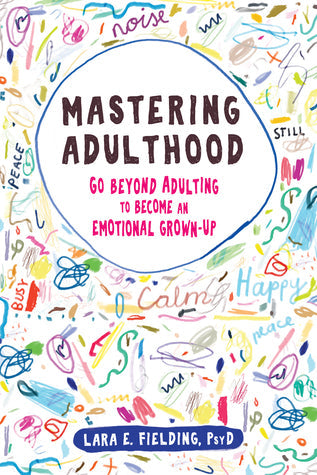 Mastering Adulthood: Go Beyond Adulting to Become an Emotional Grown-Up | O#Psychology