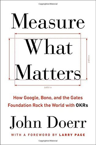 Measure What Matters: How Google, Bono, and the Gates Foundation Rock the World with OKRs | O#MANAGEMENT