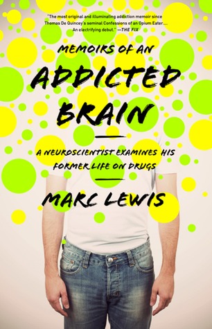 Memoirs of an Addicted Brain: A Neuroscientist Examines his Former Life on Drugs | O#Psychology