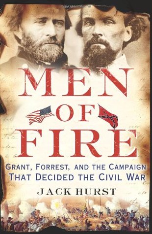 Men of Fire: Grant, Forrest, and the Campaign That Decided the Civil War | O#MilitaryHistory