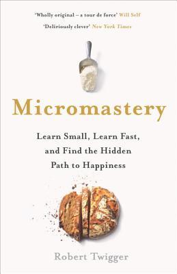 Micromastery: Learn Small, Learn Fast, and Find the Hidden Path to Happiness | O#Psychology