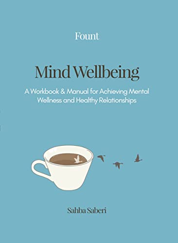 Mind Wellbeing: A Workbook and Manual for Achieving Mental Wellness and Healthy Relationships | O#MentalHealth