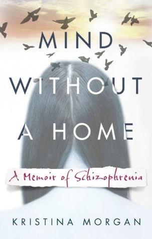 Mind Without a Home: A Memoir of Schizophrenia | O#MentalHealth