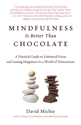 Mindfulness Is Better Than Chocolate: A Practical Guide to Enhanced Focus and Lasting Happiness in a World of Distractions | O#SelfHelp