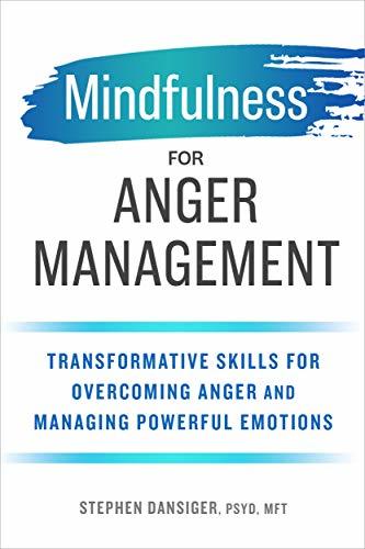 Mindfulness for Anger Management: Transformative Skills for Overcoming Anger and Managing Powerful Emotions | O#SelfHelp
