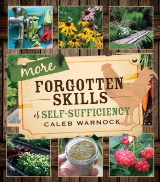 More Forgotten Skills of Self-Sufficiency (Forgotten Skills of Self-Reliance Series by Caleb Warnock Book 2) | O#SelfHelp