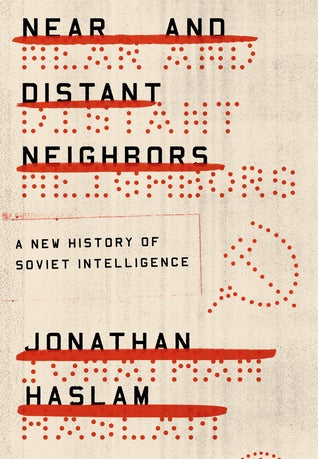 Near and Distant Neighbors: A New History of Soviet Intelligence | O#MilitaryHistory