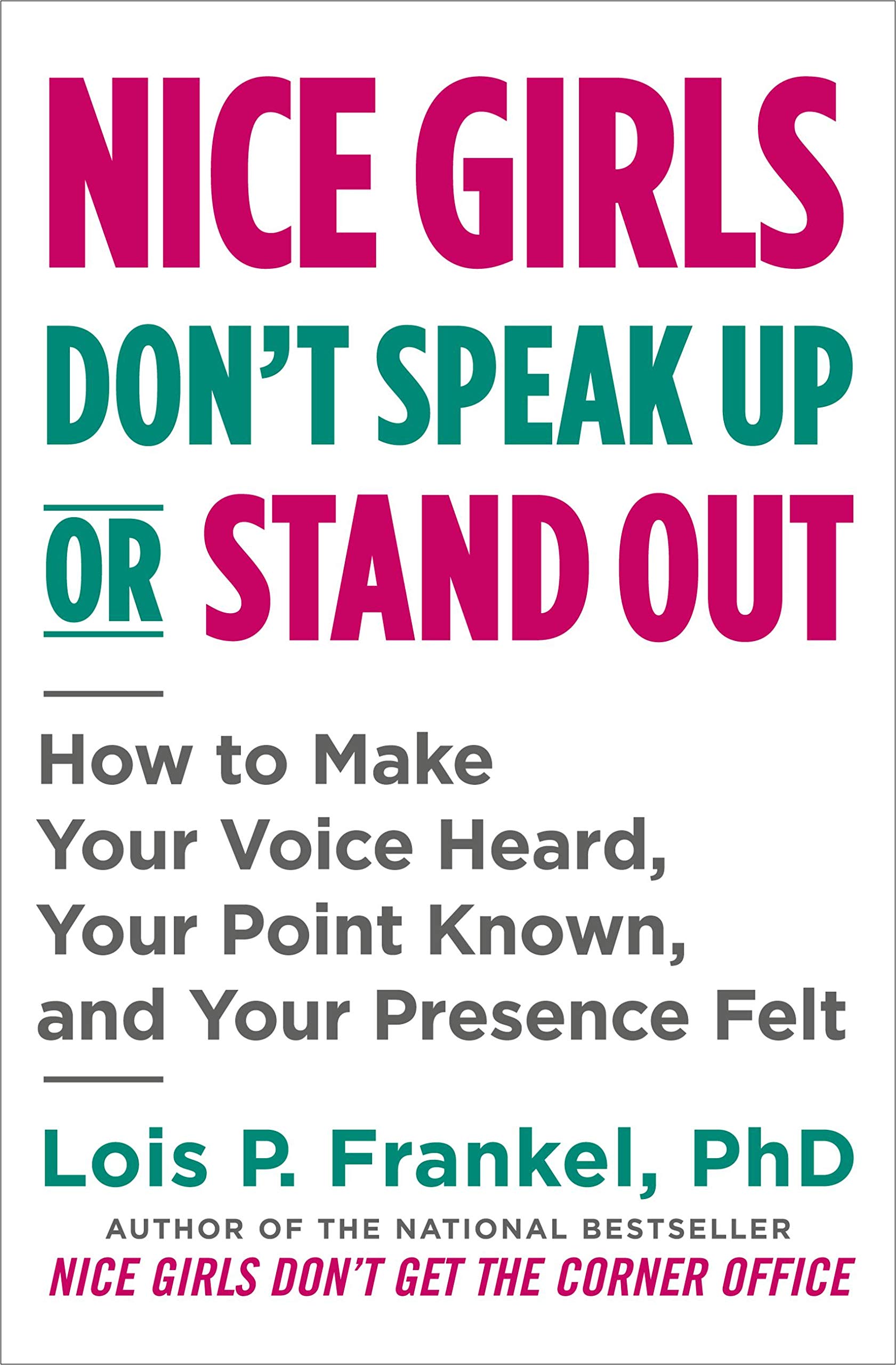 Nice Girls Don’t Speak Up or Stand Out: How to Make Your Voice Heard, Your Point Known, and Your Presence Felt | O#SelfHelp