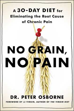 No Grain, No Pain: A 30-Day Diet for Eliminating the Root Cause of Chronic Pain | O#Health