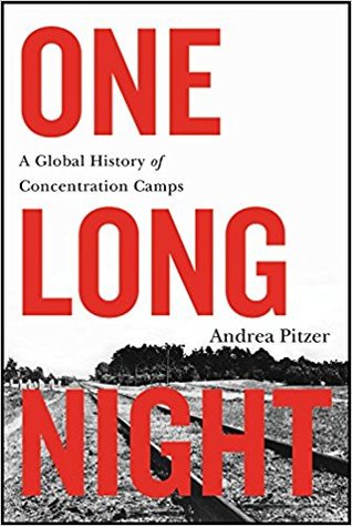 One Long Night: A Global History of Concentration Camps | O#WorldWarII