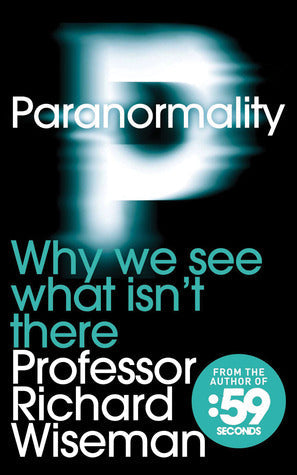 Paranormality: Why We See What Isn't There | O#Science