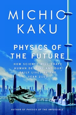Physics of the Future: How Science Will Shape Human Destiny and Our Daily Lives by the Year 2100 | O#Science
