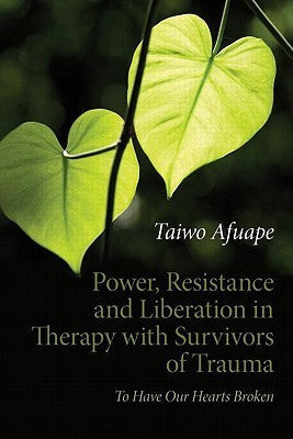 Power, Resistance and Liberation in Therapy with Survivors of Trauma: To Have Our Hearts Broken | O#MentalHealth