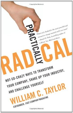 Practically Radical: Not-So-Crazy Ways to Transform Your Company, Shake Up Your Industry, and Challenge Yourself | O#MANAGEMENT