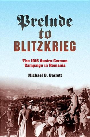 Prelude to Blitzkrieg: The 1916 Austro-German Campaign in Romania | O#MilitaryHistory