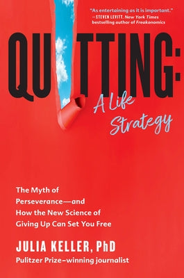 Quitting: A Life Strategy: The Myth of Perseverance-and How the New Science of Giving Up Can Set You Free | O#SelfHelp