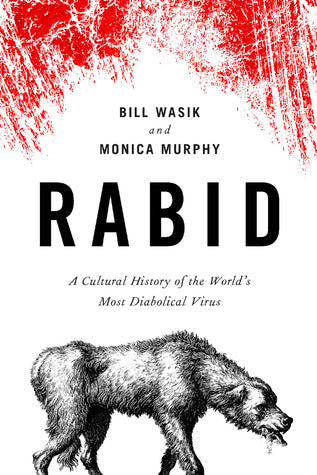 Rabid: A Cultural History of the World’s Most Diabolical Virus | O#Science