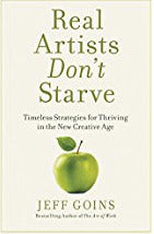 Real Artists Don’t Starve: Timeless Strategies for Thriving in the New Creative Age | O#ArtArchives