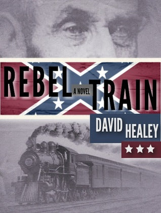 Rebel Train: A Civil War Novel | O#MilitaryHistory