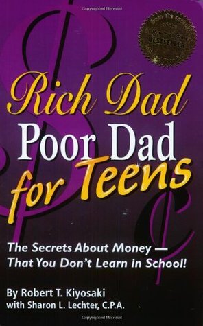 Rich Dad Poor Dad for Teens: The Secrets about Money–That You Don't Learn in School! | O#ArtArchives