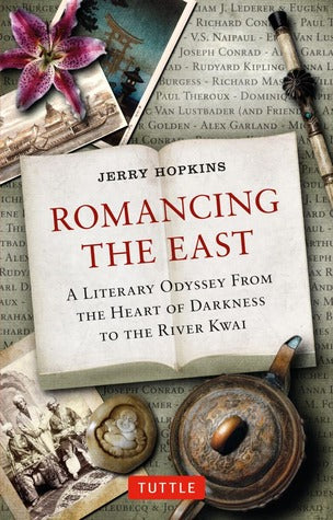 Romancing the East: A Literary Odyssey from the Heart of Darkness to the River Kwai | O#Travel