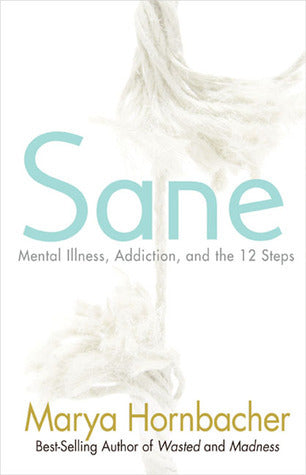 Sane: Mental Illness, Addiction, and the 12 Steps | O#MentalHealth