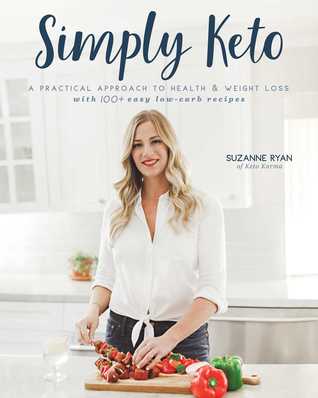 Simply Keto: A Practical Approach to Health  Weight Loss, with 100+ Easy Low-Carb Recipes | O#Health