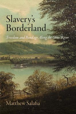 Slavery’s Borderland: Freedom and Bondage Along the Ohio River | O#CIVILWAR