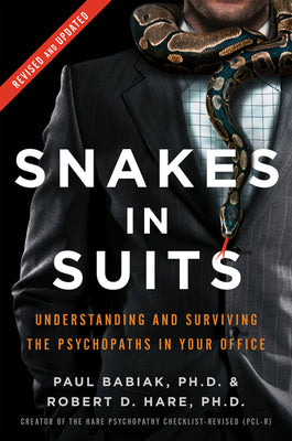 Snakes in Suits, Revised Edition: Understanding and Surviving the Psychopaths in Your Office | O#Sociology