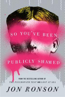 So You’ve Been Publicly Shamed | O#Sociology