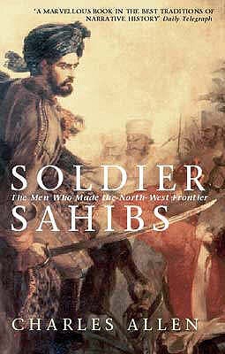 Soldier Sahibs: The Men Who Made the North-West Frontier | O#MilitaryHistory