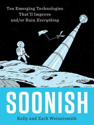 Soonish: Emerging Technologies That'll Improve And Or Ruin Everything | O#Science