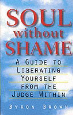 Soul Without Shame: A Guide to Liberating Yourself from the Judge Within | O#MentalHealth