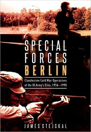 Special Forces Berlin: Clandestine Cold War Operations of the U.S. Army’s Elite, 1956-1990 | O#MilitaryHistory