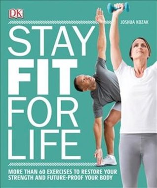 Stay Fit For Life: More than 60 Exercises to Restore Your Strength and Future-Proof Your Body | O#Health