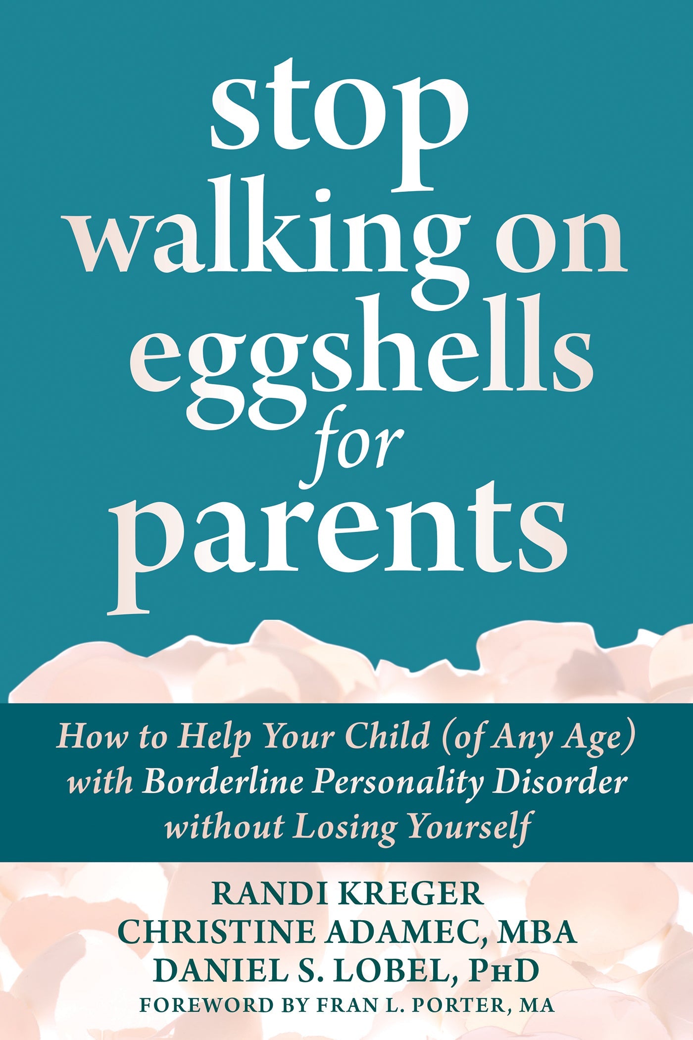 Stop Walking on Eggshells for Parents: How to Help Your Child (of Any Age) with Borderline Personality Disorder without Losing Yourself | O#SelfHelp
