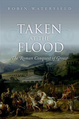 Taken at the Flood: The Roman Conquest of Greece | O#MilitaryHistory